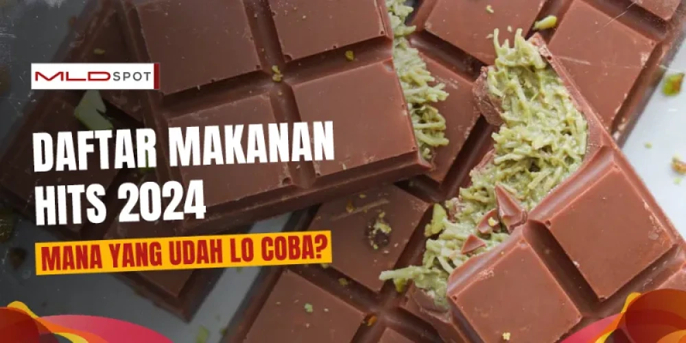 Makanan-Makanan Hits Tahun 2024, Lo Udah Coba Semua Belum?